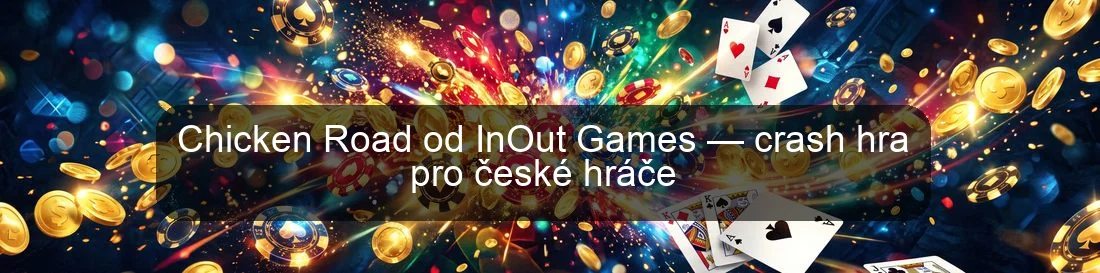 Chicken Road od InOut Games — crash hra pro české hráče Chicken Road od InOut Games — crash hra pro české hráče